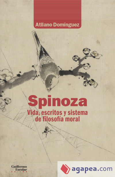 Spinoza: Vida, escritos y sistema de filosofía moral