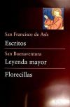 Escritos (de San Francisco); Leyenda mayor (de San Buenaventura) ; Florecillas (Anónimo)