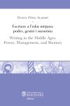 Escriure a l’edat mitjana: poder, gestió i memòria / Writing in the Middle Ages: Power, Management, and Memory