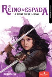 Portada de UN REINO A ESPADA. LA REINA BRUJA:LIBRO 1