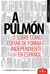 Portada de A pulmón: O sobre cómo editar de forma independiente en español