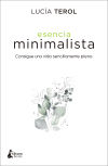 Esencia minimalista: Consigue una vida sencillamente plena