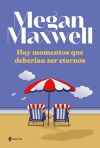 Hay momentos que deberían ser eternos - Megan Maxwell