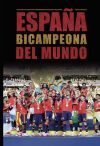 Espa&ntilde;a Bicampeona del Mundo