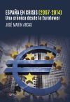 Espa&ntilde;a en crisis (2007-2014). Una cr&oacute;nica desde la Eurotower