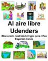 Espa&ntilde;ol-Dan&eacute;s Al aire libre/Udend&oslash;rs Diccionario ilustrado biling&uuml;e para ni&ntilde;os
