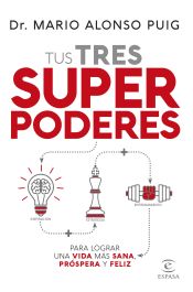 Portada de Tus tres superpoderes para lograr una vida más sana, próspera y feliz