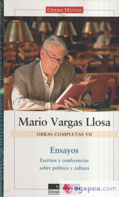 Ensayos. Obra de completas de Mario Vargas Llosa. Vol. VII, Escritos y conferencias sobre política y cultura