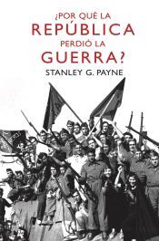 Portada de &iquest;Por qu&eacute; la Rep&uacute;blica perdi&oacute; la guerra?