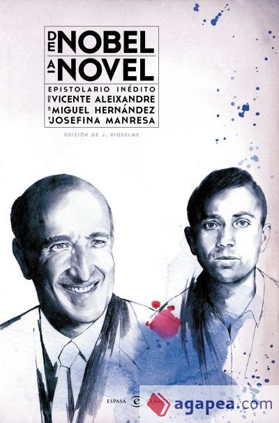 De Nobel a Novel : epistolario in&eacute;dito de Vicente Aleixandre a Miguel Hern&aacute;ndez