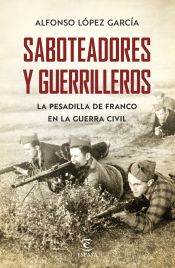 Portada de Saboteadores y guerrilleros: La pesadilla de Franco en la guerra civil