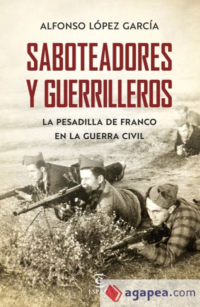 Saboteadores y guerrilleros: La pesadilla de Franco en la guerra civil