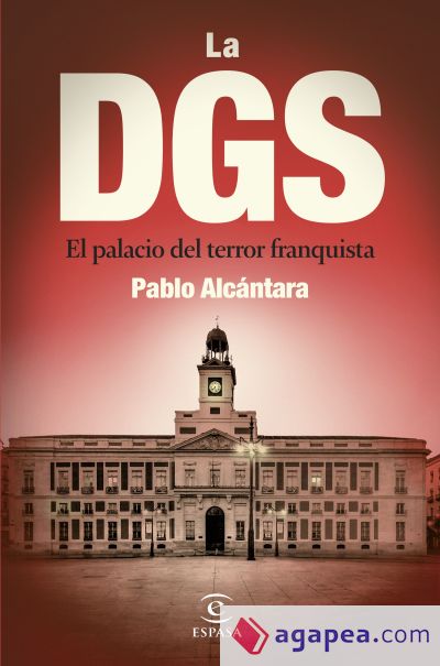 DGS. EL PALACIO DEL TERROR FRANQUISTA