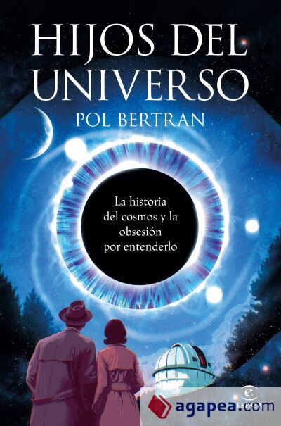Hijos del universo: La historia del cosmos y de la obsesi&oacute;n por entenderlo
