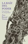 La Ra&iacute;z Del Poder: Una Historia De La Desigualdad