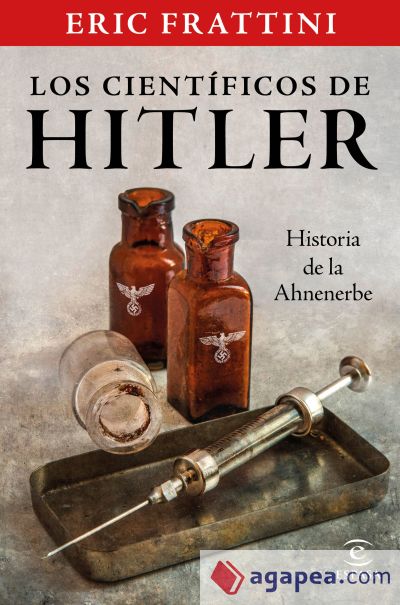 Los científicos de Hitler. Historia de la Anhenerbe