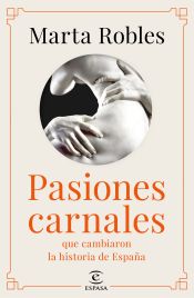 Portada de Pasiones carnales: Los amores de los reyes que cambiaron la Historia de España