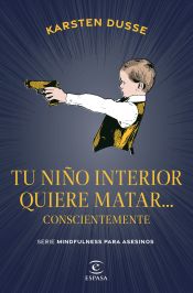 Portada de Tu niño interior quiere matar... conscientemente