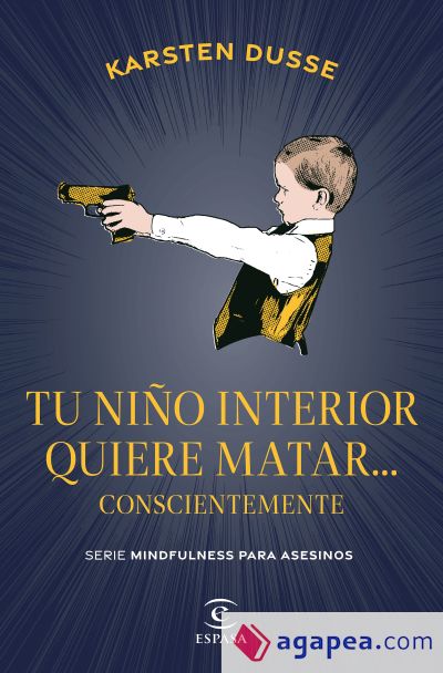 Tu niño interior quiere matar... conscientemente