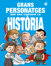 Portada de GRANS PERSONATGES QUE VAN CANVIAR LA HISTÒRIA