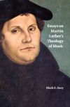 Essays on Martin Luther&acirc;s Theology of Music