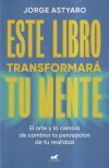 Este libro transformar&aacute; tu mente