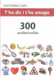 Portada de T'ho dic i t'ho amago: 300 endevinalles