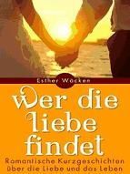 Portada de Wer die Liebe findet - Romantische Kurzgeschichten (Ebook)