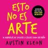 Esto No Es Arte De Austin Kleon