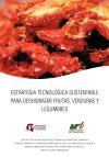 Estrategia Tecnológica Sustentable para Deshidratar Frutas, Verduras y Legumbres