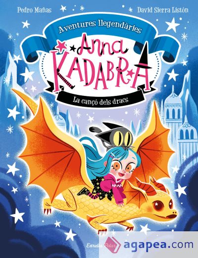 Anna Kadabra. Aventures llegendàries 2. La cançó dels dracs