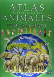 Portada de ATLAS ILUSTRADO DE LOS ANIMALES Y PUEBLOS DEL MUNDO