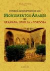 Estudio descriptivo de los monumentos árabes de Granada, Sevilla y Córdoba