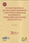 Estudio diacrónico de locuciones nominales y adjetivales españolas en diferentes tradiciones discursivas (Siglos XVI a XX)