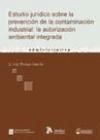 Estudio juridico sobre la prevencion de la contaminacion industrial: la autorizacion ambiental integrada.