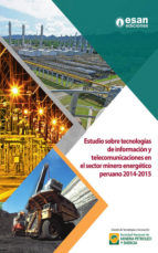 Portada de Estudio sobre tecnologías de información y telecomunicaciones en el sector minero energético peruano 2014-2015 (Ebook)