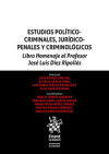 Estudios Político Criminales, Jurídicos Penales y Criminológicos. 2ª Edición Libro homenaje al Profesor José Luis Díez Ripollés