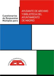 Portada de CUESTIONARIOS DE RESPUESTAS MÚLTIPLES PARA AYUDANTE/A DE ARCHIVO Y BIBLIOTECA DEL AYUNTAMIENTO DE MADRID