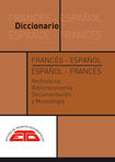 Portada de DICCIONARIO FRANCÉS-ESPAÑOL, ESPAÑOL-FRANCÉS DE ARCHIVÍSTICA, BIBLIOTECONOMÍA Y MUSEOLOGÍA