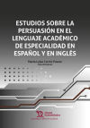 Estudios sobre la persuasión en el lenguaje académico de especialidad en español y en inglés