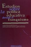 Estudios sobre la política educativa durante el franquismo