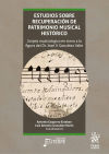 Estudios sobre recuperacion de patrimonio musical histórico (2 Vols)