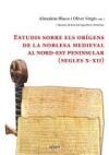 Estudis sobre els or&iacute;gens de la noblesa medieval al nord-est peninsular (segles X-XII)