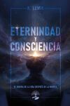 Eternidad y Consciencia: El Enigma de la Vida Despu&eacute;s de la Muerte