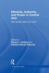 Ethnicity, Authority, and Power in Central Asia