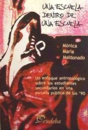 Portada de Una escuela dentro de una escuela : un enfoque antropológico sobre los estudiantes secundarios en una escuela pública de los 90