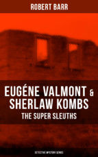 Portada de Eugéne Valmont & Sherlaw Kombs: The Super Sleuths (Detective Mystery Collection) (Ebook)
