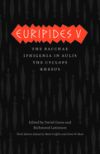 Euripides V: Bacchae, Iphigenia in Aulis, the Cyclops, Rhesus