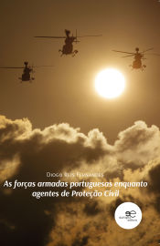 Portada de AS FORÇAS ARMADAS PORTUGUESAS ENQUANTO AGENTES DE PROTEÇÃO CIVIL