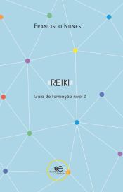 Portada de GUIA DE FORMAÇÃO DE REIKI NÍVEL 3